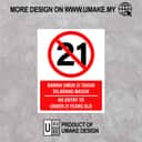 No Entry Under 21 Sign (Bawah Umur 21 Tahun Dilarang Masuk) | Prohibition Signage — 1.5mm PVC HIPS view 2